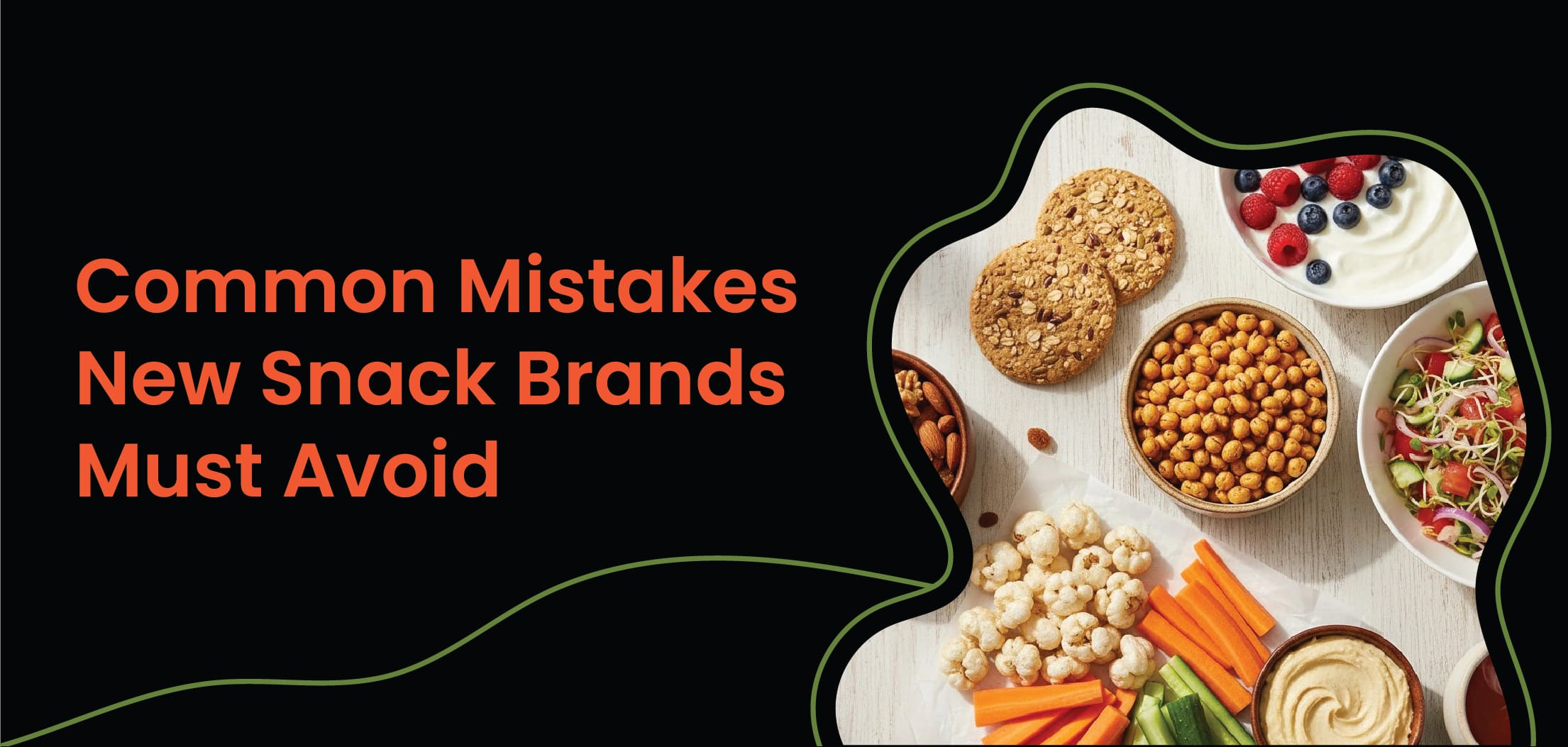 Common Mistakes New Snack Brands Must Avoid