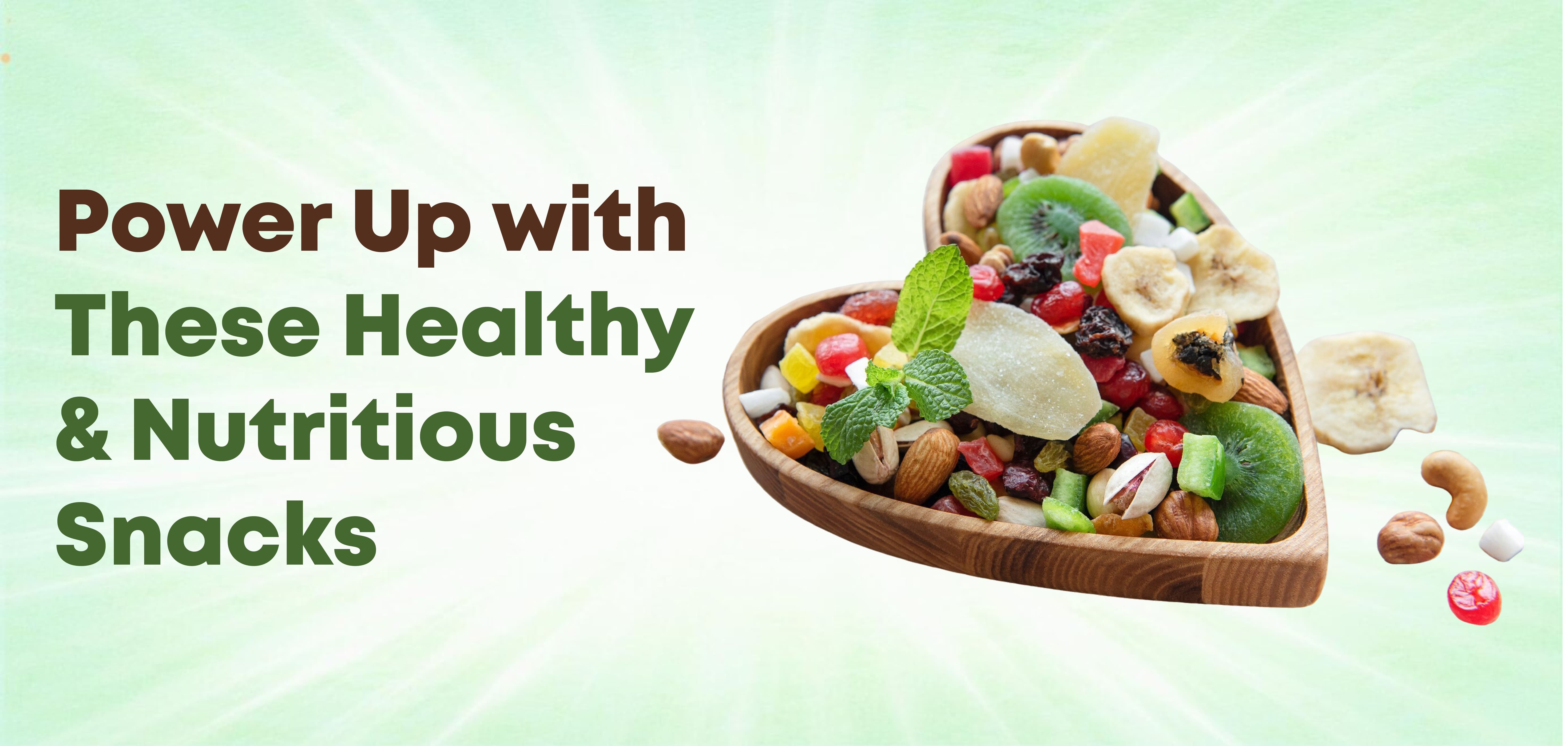 Power Up with These Healthy & Nutritious Snacks