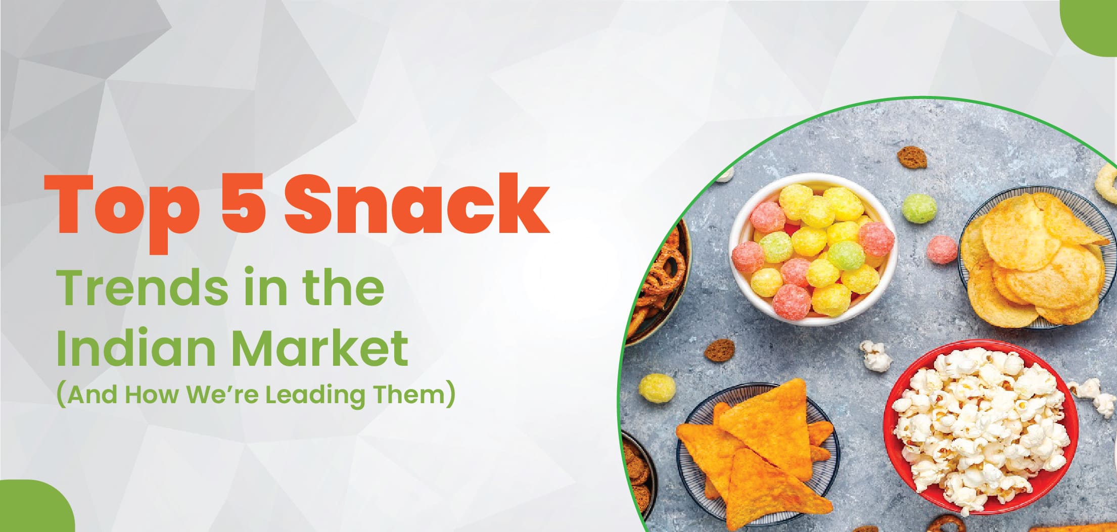 Grain Puffs to Granola: Top 5 Snack Trends in the Indian Market