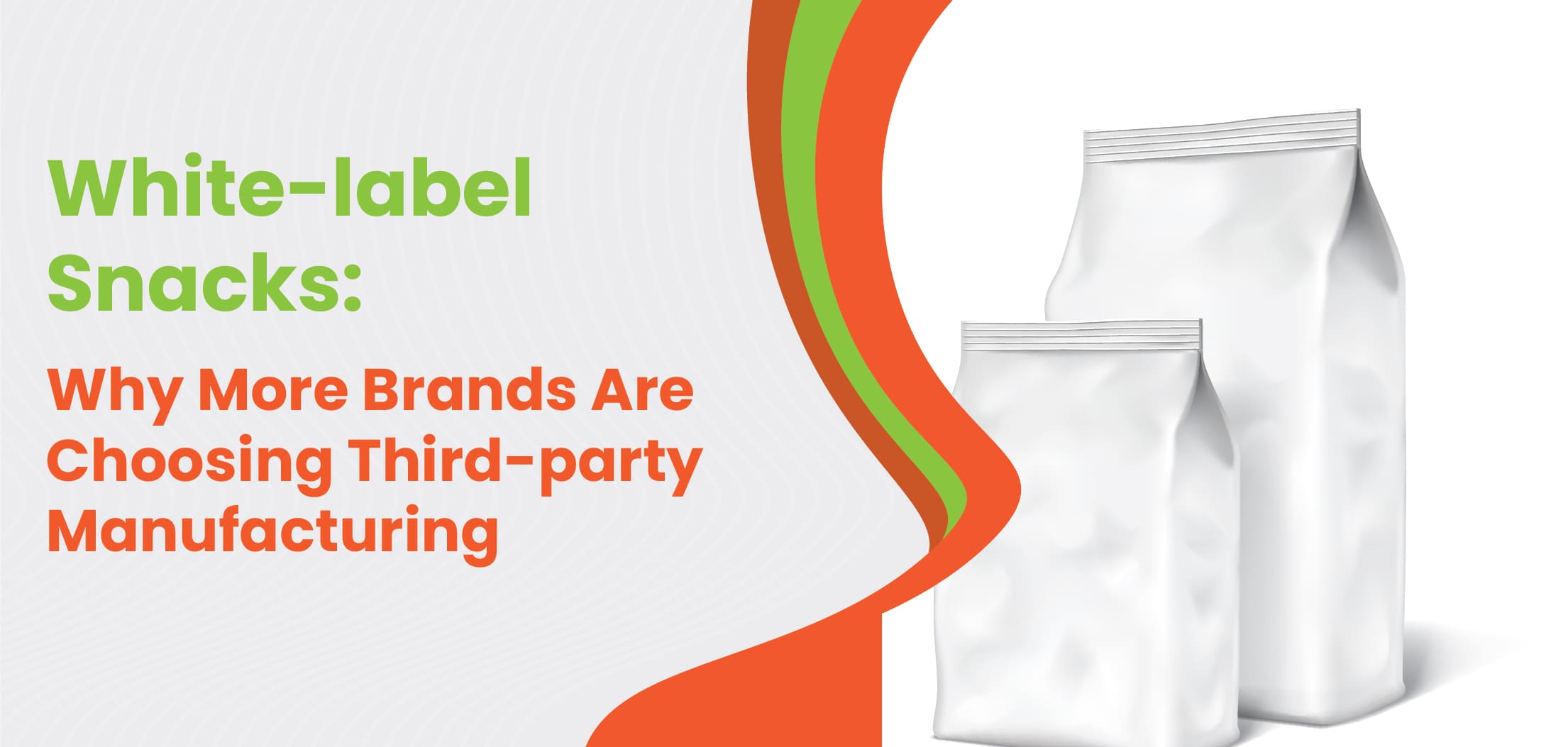 White-Label Snacks- Why More Brands Are Choosing Third-Party Manufacturing