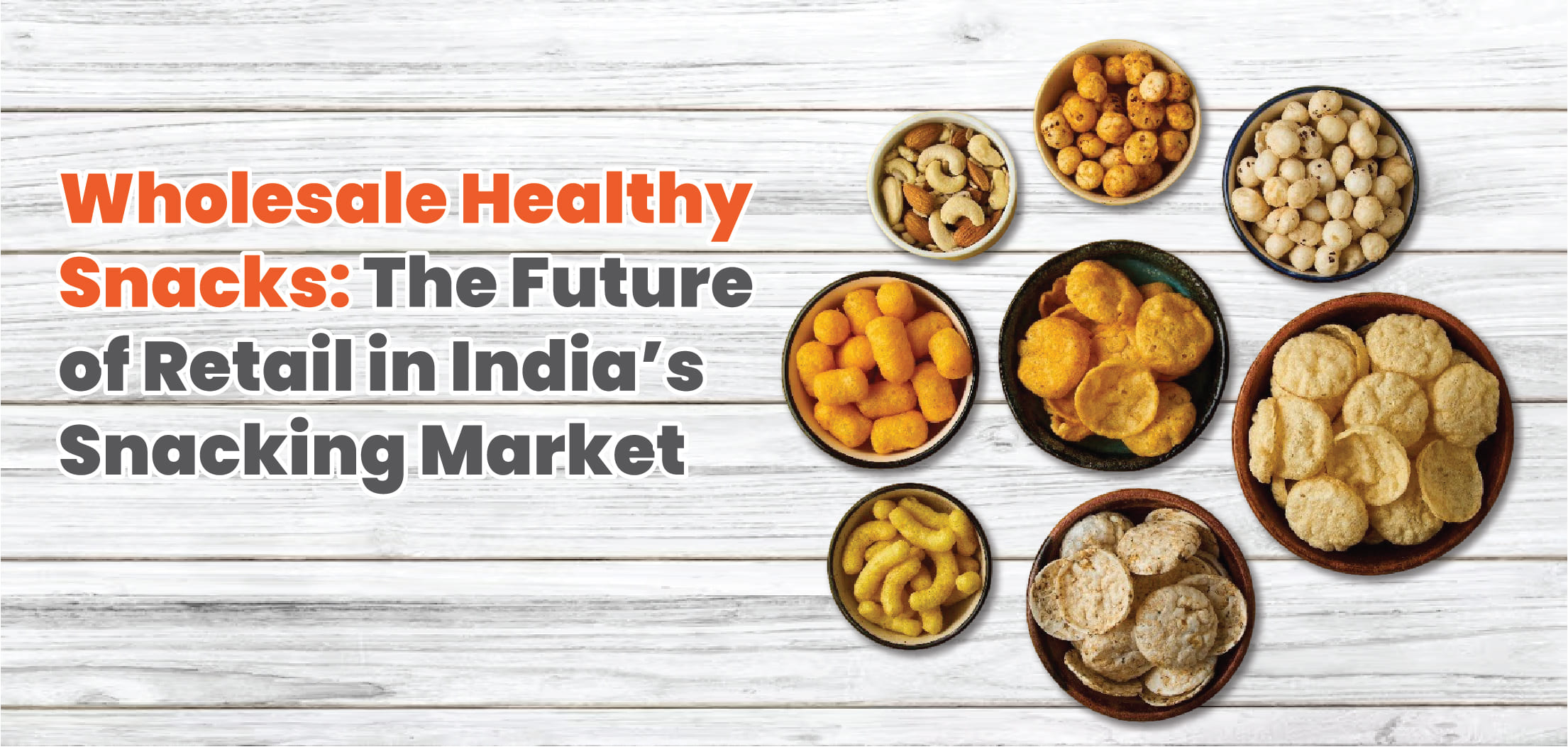 Wholesale Healthy Snacks: The Future of Retail in India’s Snacking Market