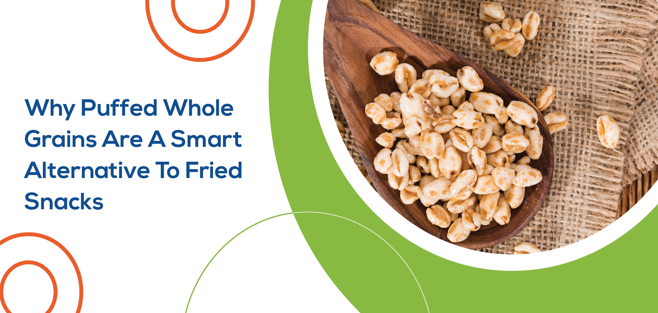 Why Puffed Whole Grains Are a Smart Alternative to Fried Snacks